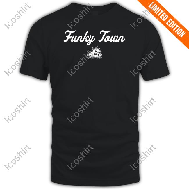 TCU Football Funky Town Go Frogs Tee Shirt TCU Football Funky Town Go Frogs Tee Shirt