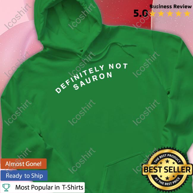 Definitely Not Sauron T Shirts Definitely Not Sauron T Shirts