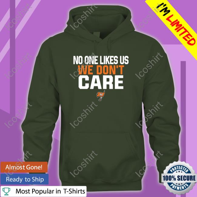 No One Likes Us We Don't Care Hoover Shirt No One Likes Us We Don't Care Hoover Shirt