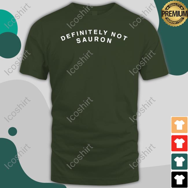 Definitely Not Sauron T Shirts Definitely Not Sauron T Shirts