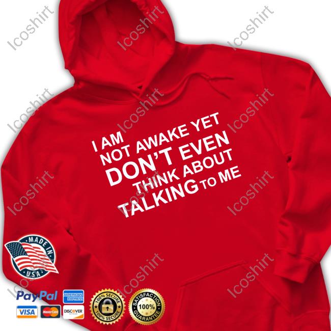 Thomls I Am Not Awake Yet Don't Even Think About Talking To Me Official Shirt Thomls I Am Not Awake Yet Don't Even Think About Talking To Me Official Shirt