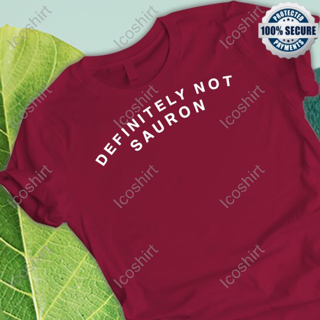 Definitely Not Sauron T Shirts Definitely Not Sauron T Shirts