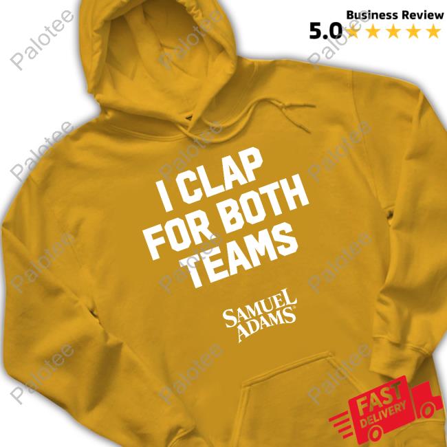 I Clap For Both Teams Samuel Adams Shirts I Clap For Both Teams Samuel Adams Shirts