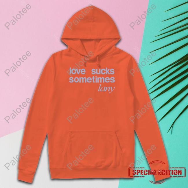 Love Sucks Sometimes Long Sleeve T Shirt Lany Store Love Sucks Sometimes Long Sleeve T Shirt Lany Store