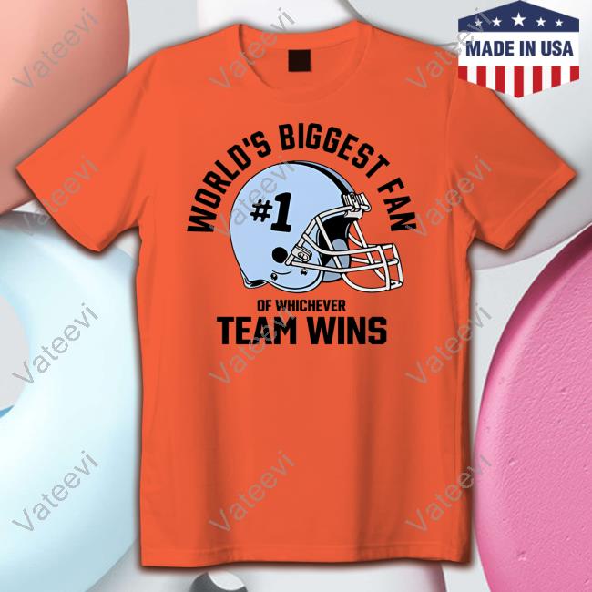 World's Biggest Fan Of Whichever Team Wins Sweatshirt World's Biggest Fan Of Whichever Team Wins Sweatshirt
