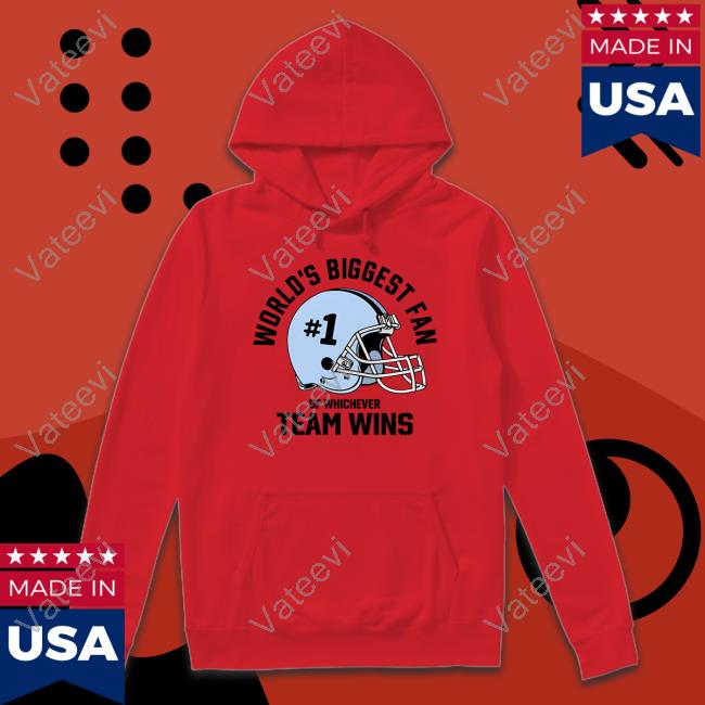 World's Biggest Fan Of Whichever Team Wins Sweatshirt World's Biggest Fan Of Whichever Team Wins Sweatshirt