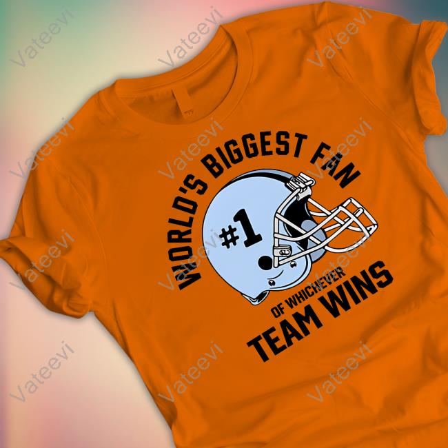 World's Biggest Fan Of Whichever Team Wins Sweatshirt World's Biggest Fan Of Whichever Team Wins Sweatshirt