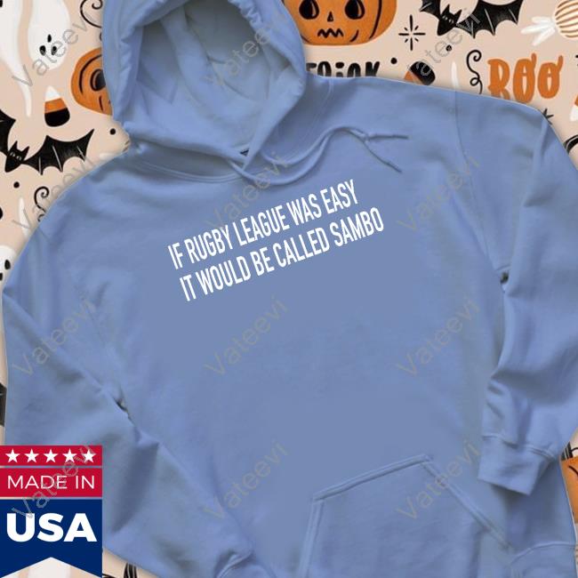 If Rugby League Was Easy It Would Be Called Sambo Shirt If Rugby League Was Easy It Would Be Called Sambo Shirt