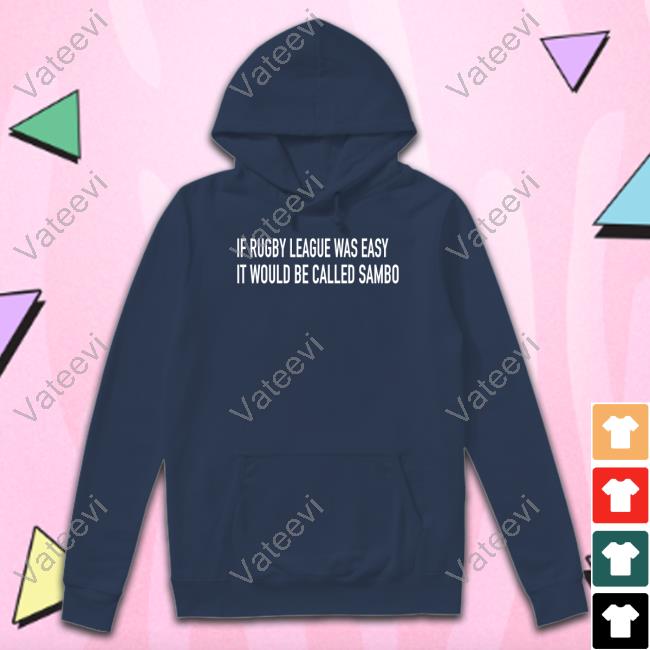 If Rugby League Was Easy It Would Be Called Sambo Shirt If Rugby League Was Easy It Would Be Called Sambo Shirt