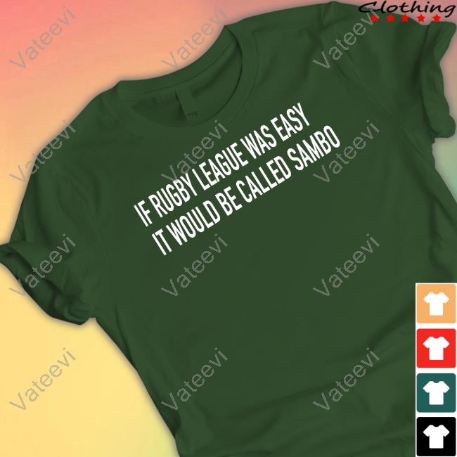 If Rugby League Was Easy It Would Be Called Sambo Shirt If Rugby League Was Easy It Would Be Called Sambo Shirt