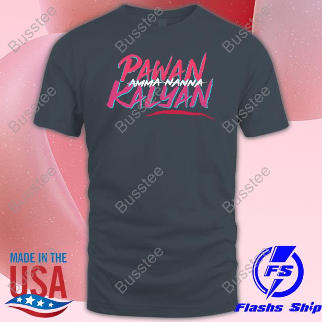 Amma Nanna Pavan Kalyan T Shirt Amma Nanna Pavan Kalyan T Shirt