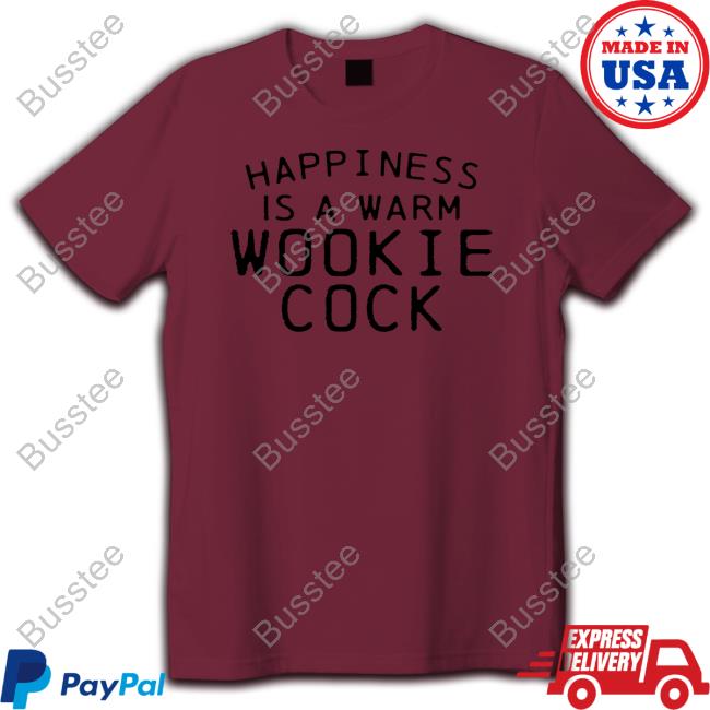 Shirts That Go Hard Merch Happiness Is A Warm Wookie Cock Hoodie Shirts That Go Hard Merch Happiness Is A Warm Wookie Cock Hoodie