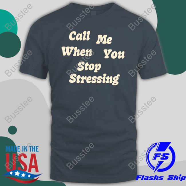 Call Me When You Stop Stressing Sweatshirt Call Me When You Stop Stressing Sweatshirt