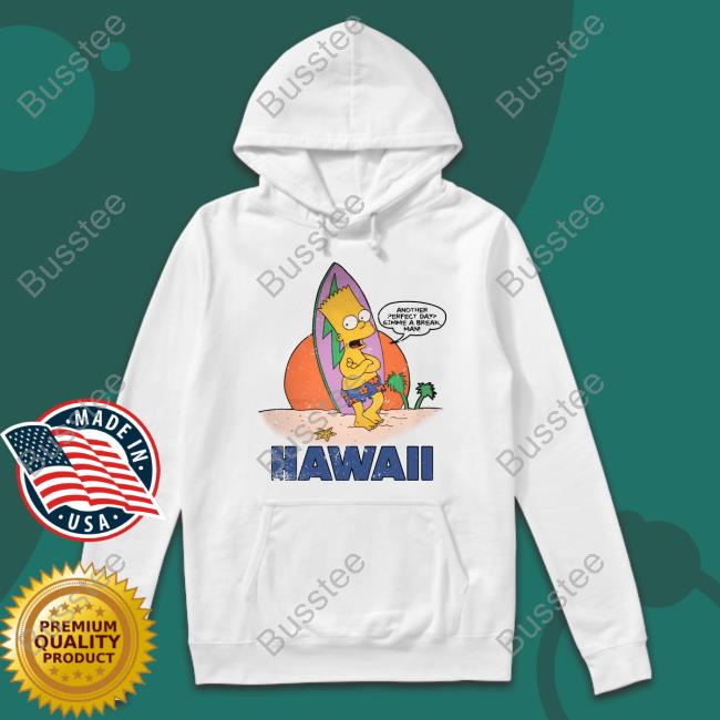 Another Perfect Day Gimme A Break Man Hawaii Official Shirt Poorly Translated Shirts Another Perfect Day Gimme A Break Man Hawaii Official Shirt Poorly Translated Shirts