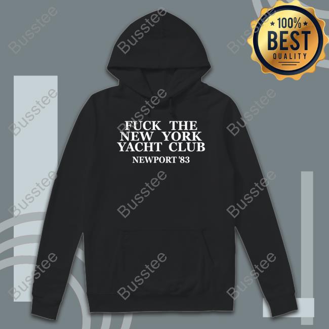 Fuck The New York Yacht Club Newport 83 Tee Fuck The New York Yacht Club Newport 83 Tee