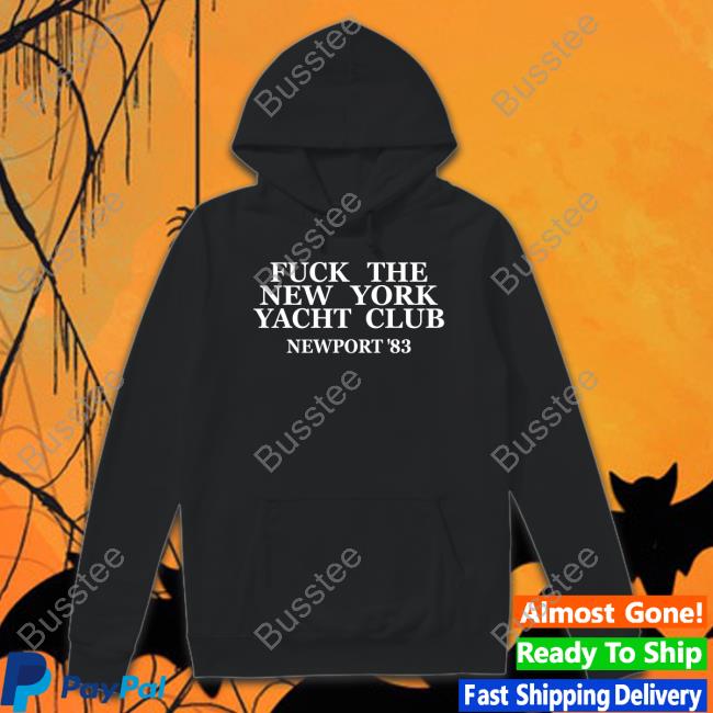 Fuck The New York Yacht Club Newport 83 Tee Fuck The New York Yacht Club Newport 83 Tee
