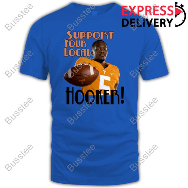 Hendon Hooker Support Your Local Hooker Tennessee Volunteers Shirts Hendon Hooker Support Your Local Hooker Tennessee Volunteers Shirts