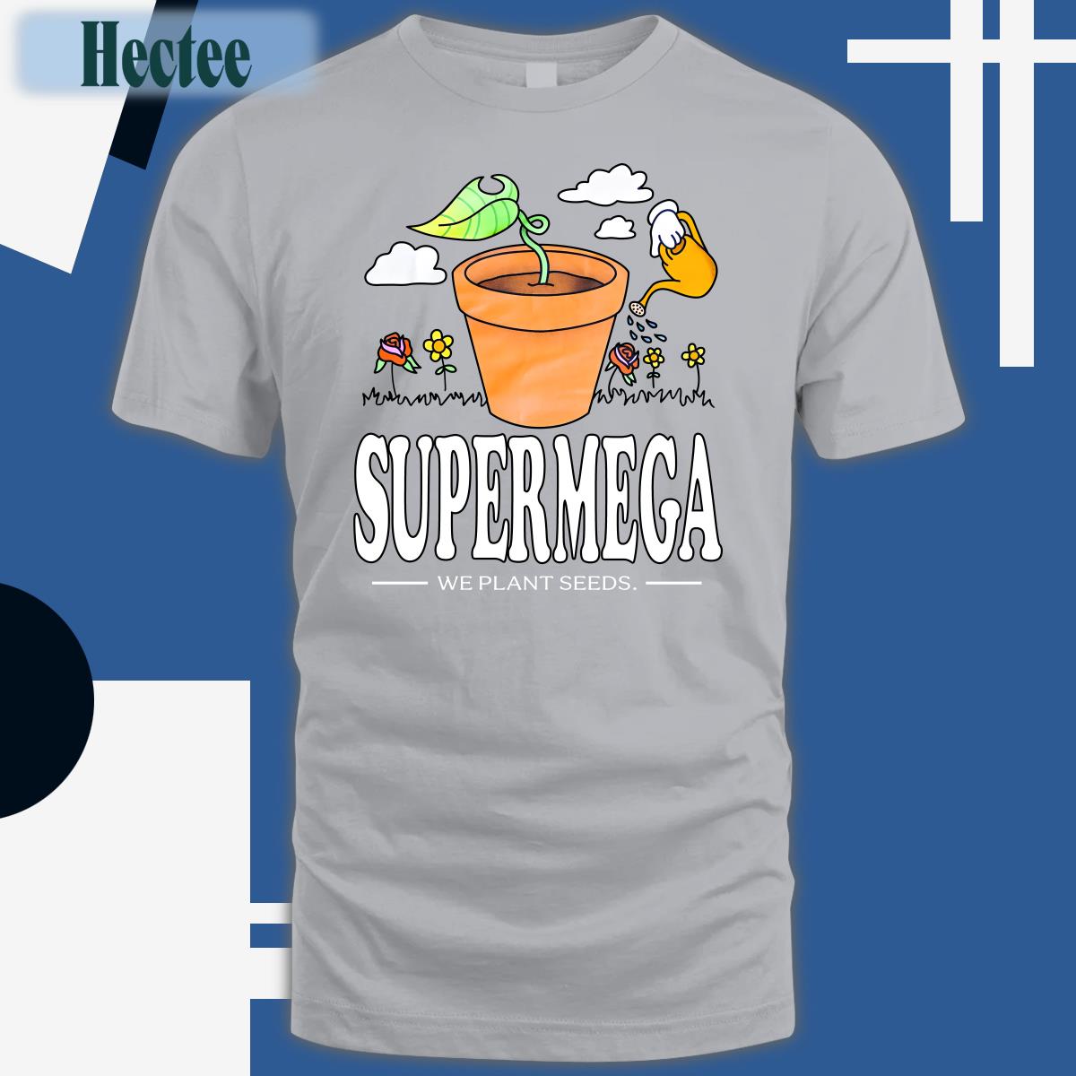 Supermega We Plant Seeds T Shirt Supermega We Plant Seeds T Shirt