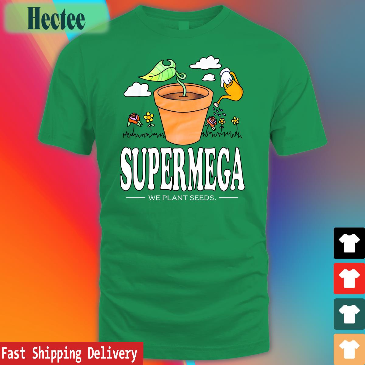 Supermega We Plant Seeds T Shirt Supermega We Plant Seeds T Shirt
