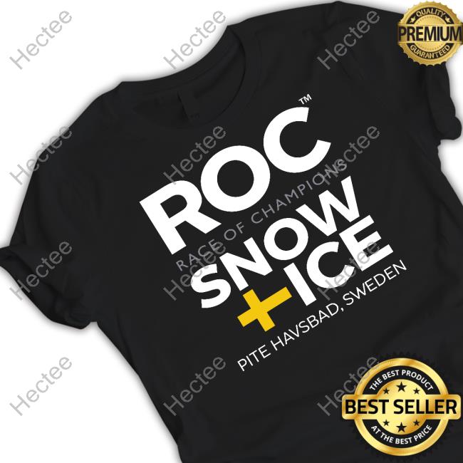 Roc Race Of Champions Snow Ice Pite Havsbad Sweden T Shirt Roc Race Of Champions Snow Ice Pite Havsbad Sweden T Shirt