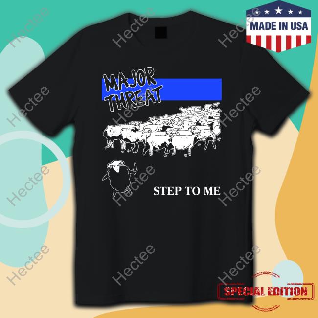 Stanley Sievers Major Threat Step To Me T Shirt Stanley Sievers Major Threat Step To Me T Shirt