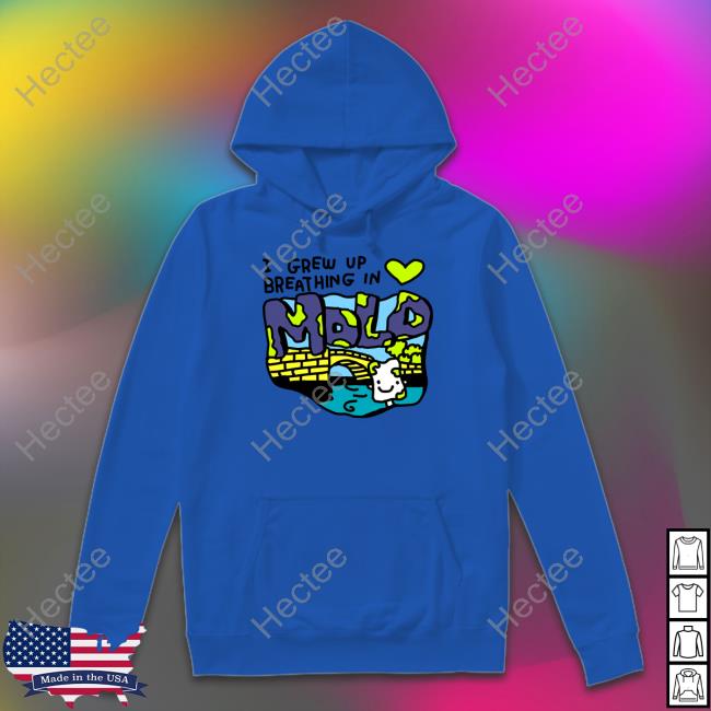 Zoe Bread Merch I Grew Up Breathing In Mold Tees Zoe Bread Merch I Grew Up Breathing In Mold Tees