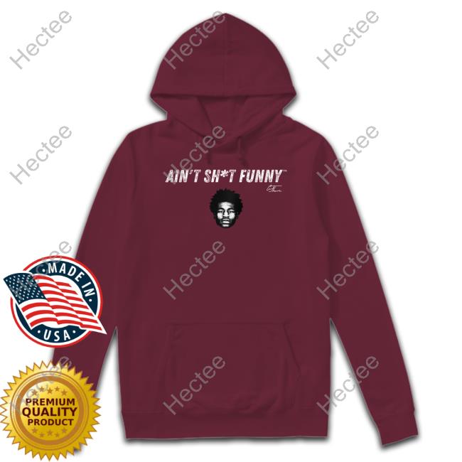 Cam Thomas Ain’T Shit Funny Face Hoodie Sweatshirt Cam Thomas Ain’T Shit Funny Face Hoodie Sweatshirt