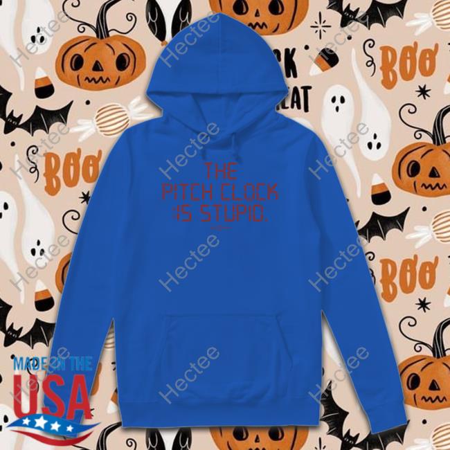 Rotowear Store The Pitch Clock Is Stupid Shirts Rotowear Store The Pitch Clock Is Stupid Shirts