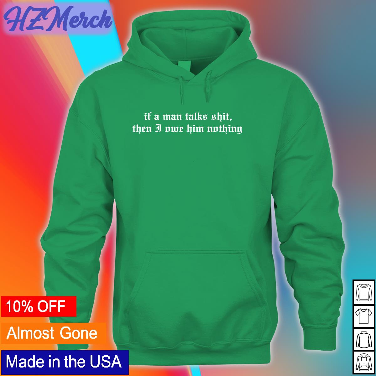 If A Man Talks Shit Then I Owe Him Nothing Sweatshirt If A Man Talks Shit Then I Owe Him Nothing Sweatshirt