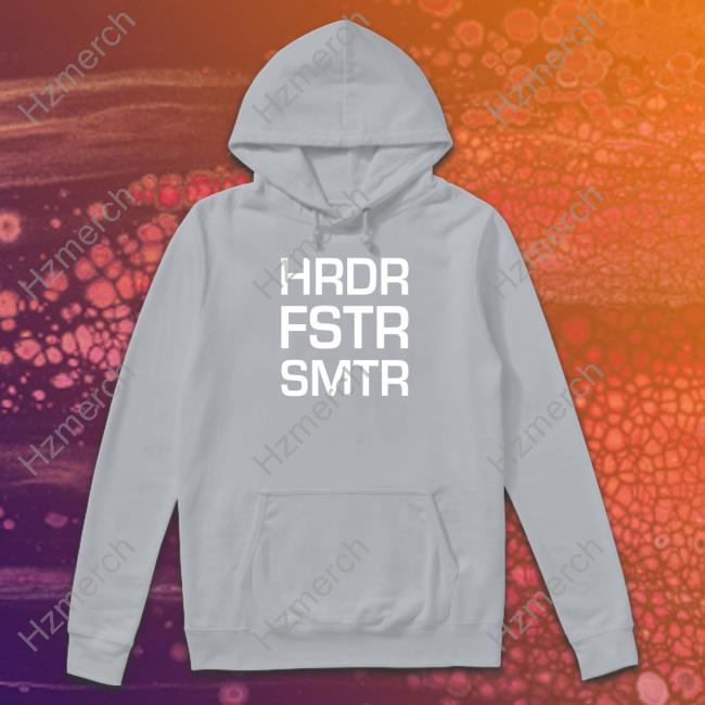 Hrdr Fstr Smtr Sweatshirt Hrdr Fstr Smtr Sweatshirt