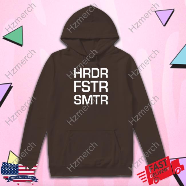 Hrdr Fstr Smtr Sweatshirt Hrdr Fstr Smtr Sweatshirt