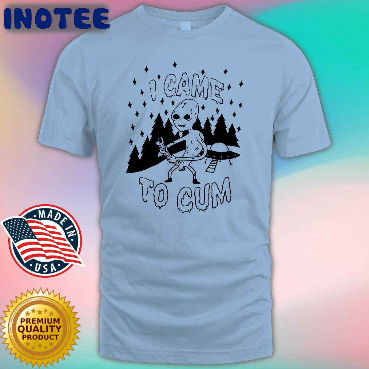 Kassemg I Came To Cum T Shirt Kassemg I Came To Cum T Shirt