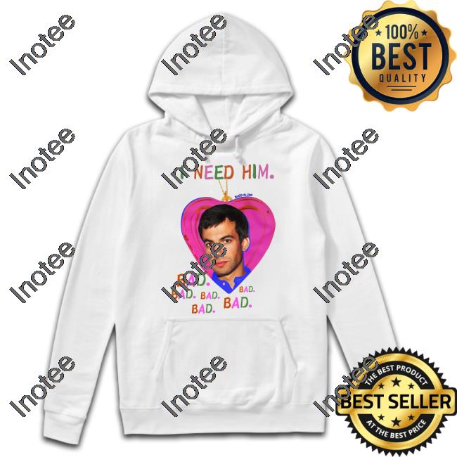 Buggirl200 Store I Need Him Bad T Shirt Nathan Fielder Buggirl200 Store I Need Him Bad T Shirt Nathan Fielder