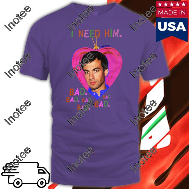 Buggirl200 Store I Need Him Bad T Shirt Nathan Fielder Buggirl200 Store I Need Him Bad T Shirt Nathan Fielder