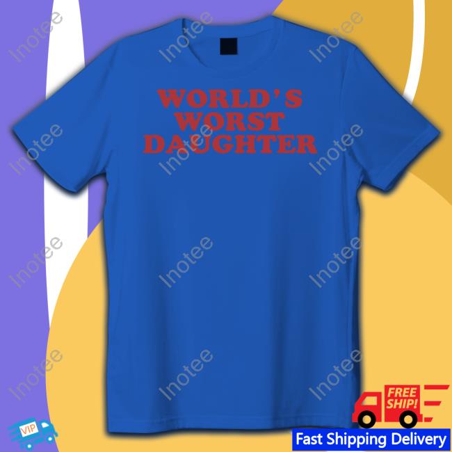 Moximimi Store World's Worst Daughter T-Shirt Moximimi Store World's Worst Daughter T-Shirt