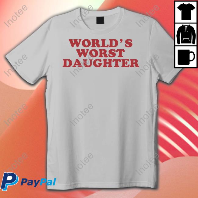 Moximimi Store World's Worst Daughter T-Shirt Moximimi Store World's Worst Daughter T-Shirt