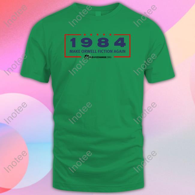 Wearechange Merch 1984 Make Orwell Fiction Again T Shirt Wearechange Merch 1984 Make Orwell Fiction Again T Shirt