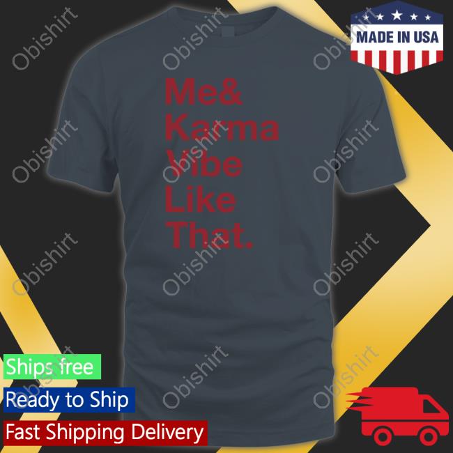 Taylor Me And Karma Vibe Like That T Shirt Taylor Me And Karma Vibe Like That T Shirt