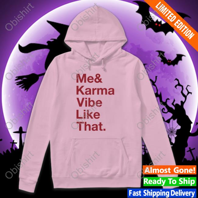 Taylor Me And Karma Vibe Like That T Shirt Taylor Me And Karma Vibe Like That T Shirt