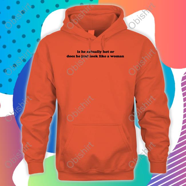 Dramaforbreakfast Is He Actually Hot Or Does He Just Look Like A Woman Shirts Dramaforbreakfast Is He Actually Hot Or Does He Just Look Like A Woman Shirts