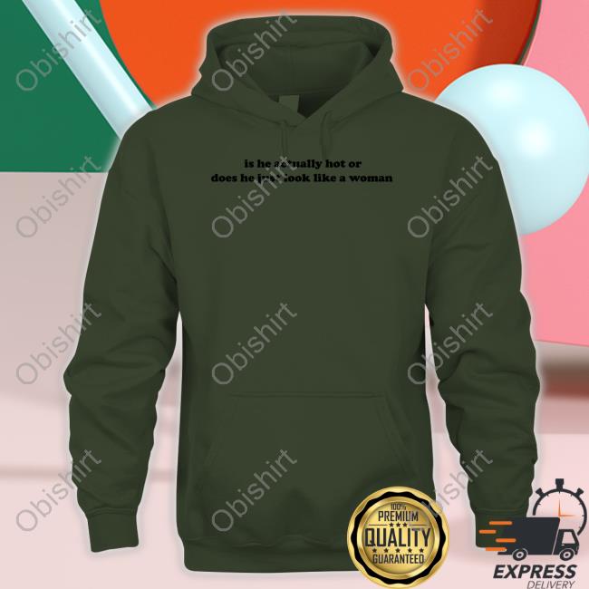 Dramaforbreakfast Is He Actually Hot Or Does He Just Look Like A Woman Shirts Dramaforbreakfast Is He Actually Hot Or Does He Just Look Like A Woman Shirts