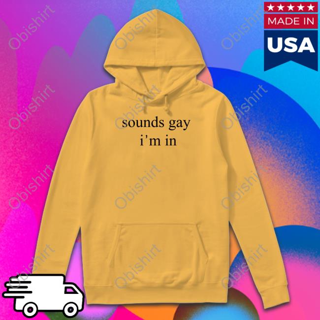 Sounds Gay I'm In Official Shirt The Wonton Don Sounds Gay I'm In Official Shirt The Wonton Don