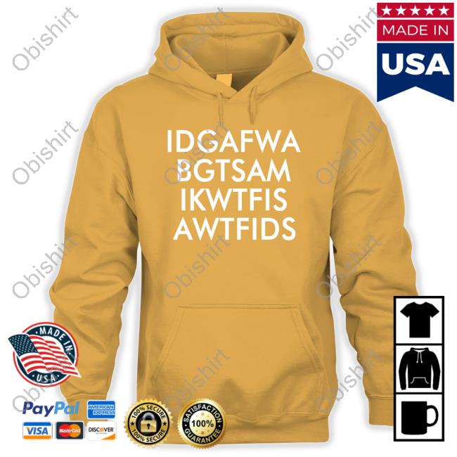 Idgafwa Bgtsam Ikwtfis A Wtfids Shirt Idgafwa Bgtsam Ikwtfis A Wtfids Shirt