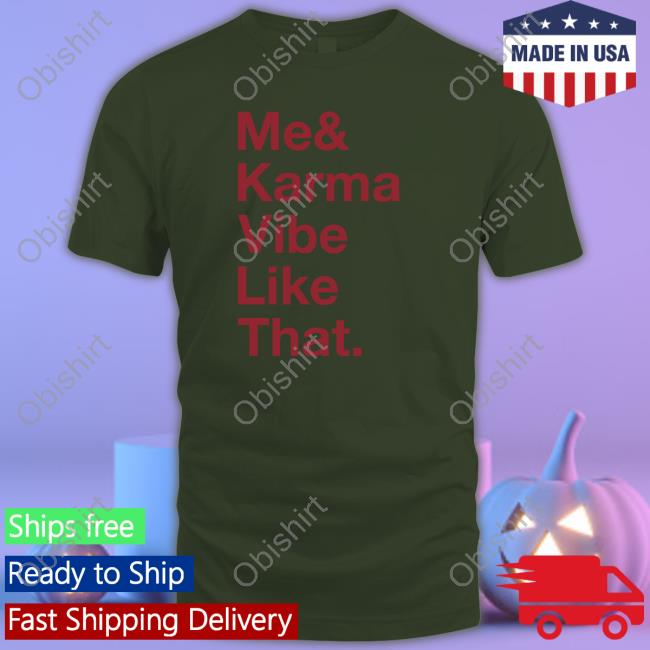 Taylor Me And Karma Vibe Like That T Shirt Taylor Me And Karma Vibe Like That T Shirt