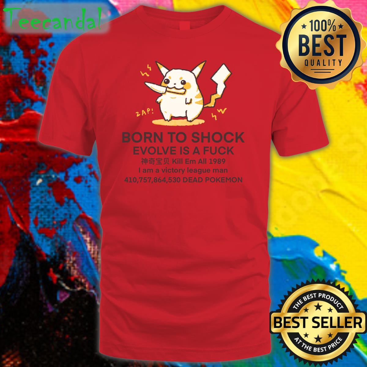 Born To Shock Evolve Is A Fuck Dead Pokemon Shirt Butterbeanren Shop Merch Pikachu Born To Shock Evolve Is A Fuck Dead Pokemon Shirt Butterbeanren Shop Merch Pikachu