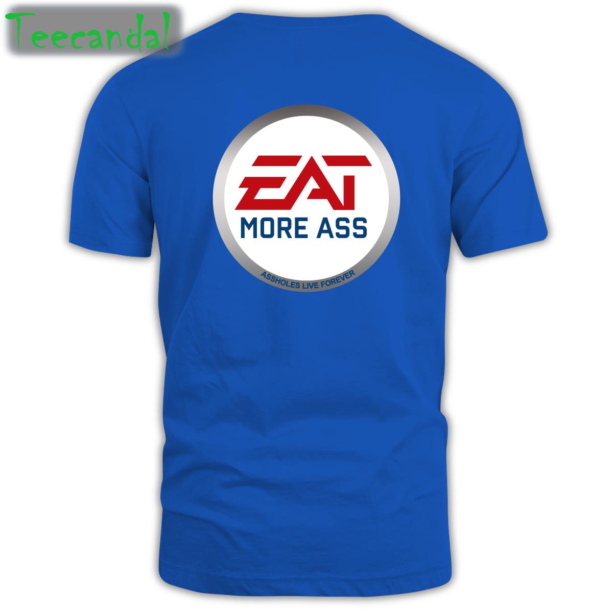 Shirtsthtgohard Eat More Ass Tee Shirtsthtgohard Eat More Ass Tee