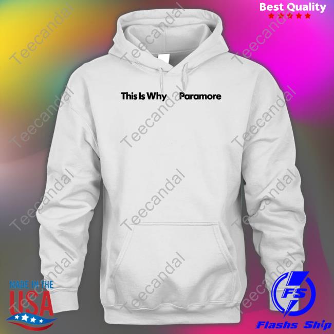 Paramore Merch This Is Why Paramore Hoodie Paramore Merch This Is Why Paramore Hoodie