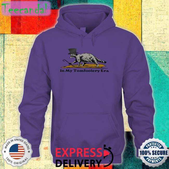 Trashcanpaul In My Tomfoolery Era Shirt Trashcanpaul In My Tomfoolery Era Shirt