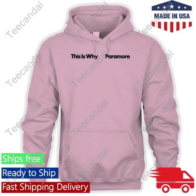 Paramore Merch This Is Why Paramore Hoodie Paramore Merch This Is Why Paramore Hoodie