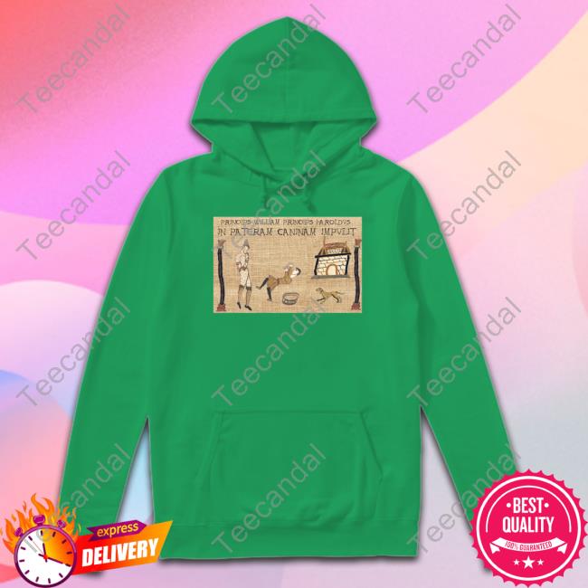 Princeps William Princeps Haroldvs In Pateram Caninam Impvlit Tee Shirt Dan Snow Princeps William Princeps Haroldvs In Pateram Caninam Impvlit Tee Shirt Dan Snow